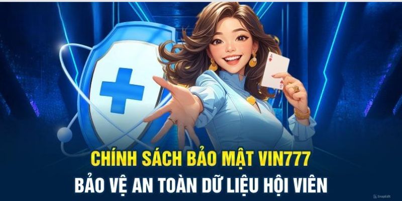 Chính Sách Bảo Mật Vin777 | Thể Chế Cam Kết An Toàn
